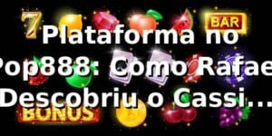 🎰 Plataforma no Pop888: Como Rafael Descobriu o Cassino que Mudou Tudo